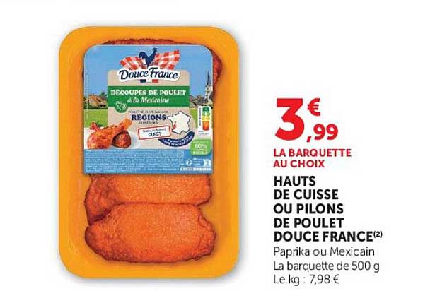 LA BARQUETTE AU CHOIX HAUTS DE CUISSE OU PILONS DE POULET DOUCE FRANCE