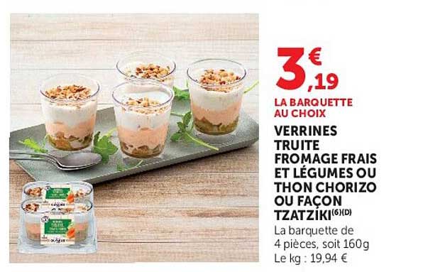 LA BARQUETTE AU CHOIX VERRINES TRUITE FROMAGE FRAIS ET LÉGUMES OU THON CHORIZO OU FAÇON TZATZIKI