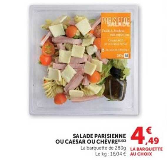 SALADE PARISIENNE OU CAESAR OU CHÈVRE