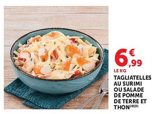 TAGLIATELLES AU SURIMI OU SALADE DE POMME DE TERRE ET THON(4)(D)