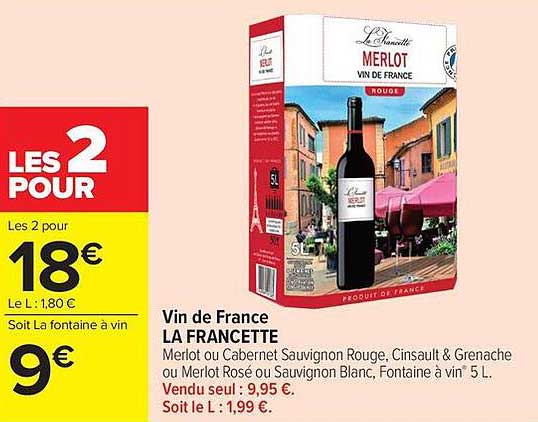 Vin de France LA FRANCETTE Merlot ou Cabernet Sauvignon Rouge, Cinsault & Grenache ou Merlot Rosé ou Sauvignon Blanc, Fontaine à vin 5 L.
