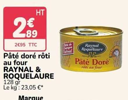 Pâté doré rôti au four RAYNAL & ROQUELAURE 128 gr Le kg : 23,05 €*