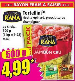 Tortellini(c) ricotta épinard, prosciutto ou champignon