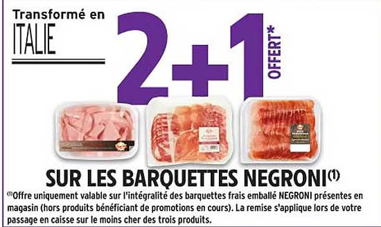 2+1 OFFERT* SUR LES BARQUETTES NEGRONI