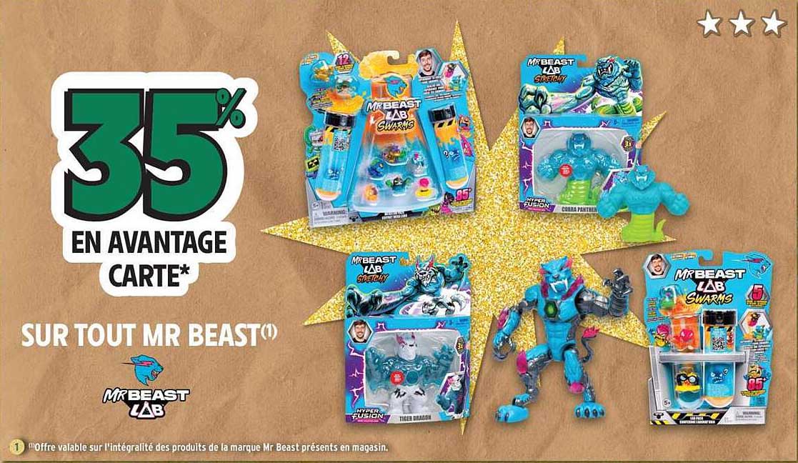 35% EN AVANTAGE CARTE* SUR TOUT MR BEAST(*)