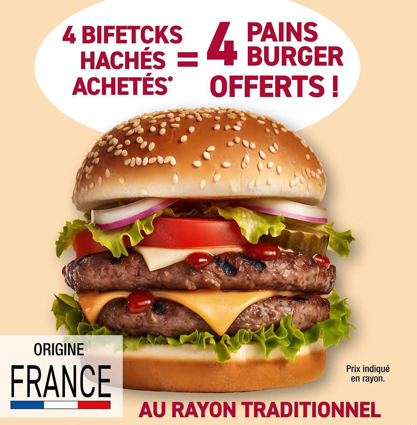 4 BIFTECKS HACHÉS ACHETÉS = 4 PAINS BURGER OFFERTS !