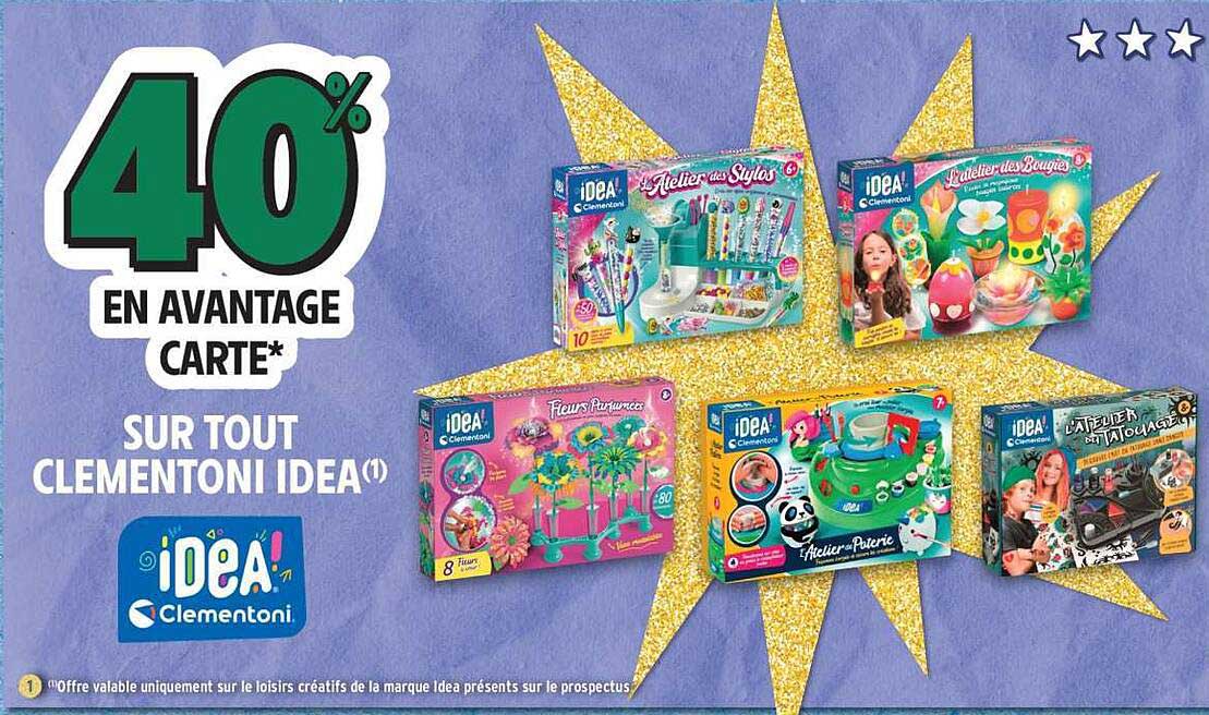 40% EN AVANTAGE CARTE* SUR TOUT CLEMENTONI IDEA