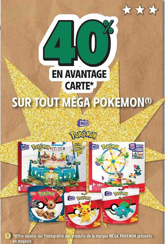 40% EN AVANTAGE CARTE* SUR TOUT MÉGA POKEMON