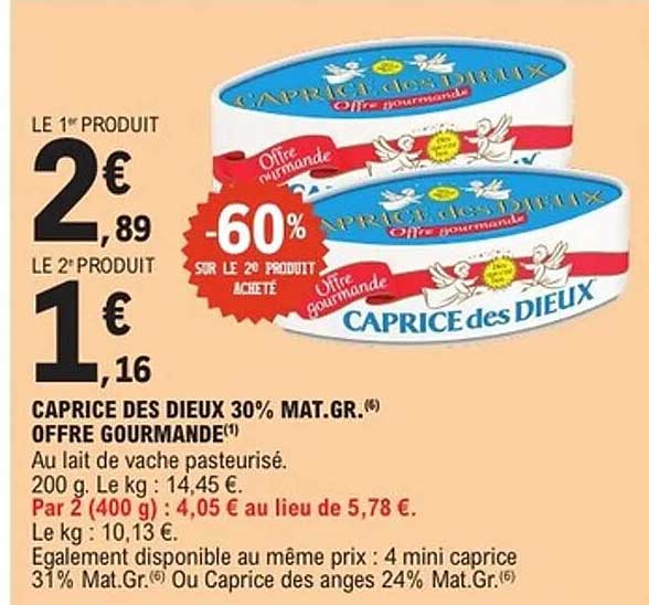 CAPRICE DES DIEUX 30% MAT.GR. OFFRE GOURMANDE