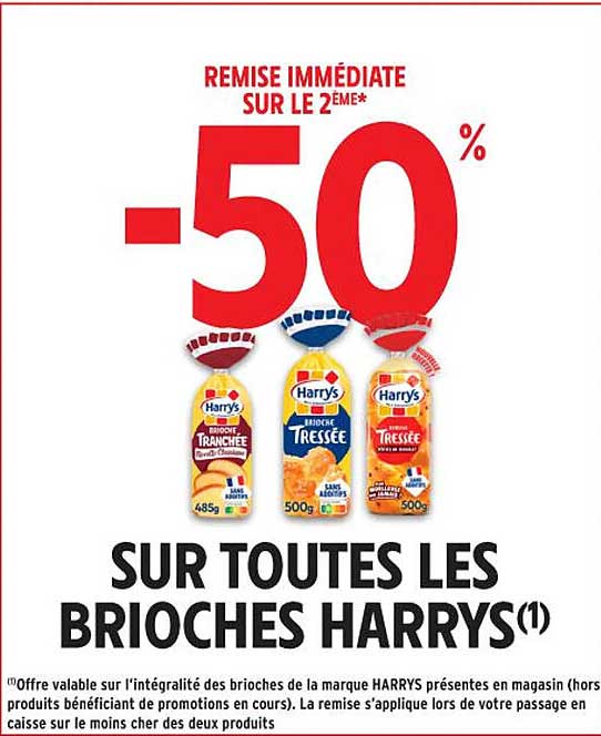 REMUSE IMMÉDIATE SUR LE 2EME -50 % SUR TOUTES LES BRIOCHES HARRYS