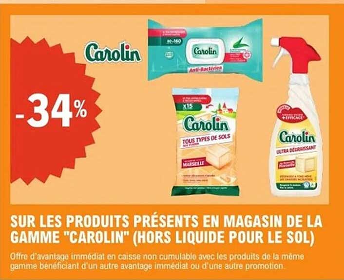 SUR LES PRODUITS PRÉSENTS EN MAGASIN DE LA GAMME "CAROLIN" (HORS LIQUIDE POUR LE SOL)
