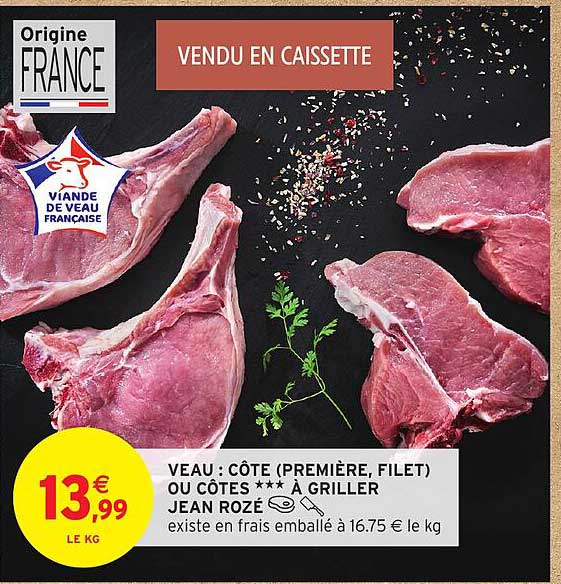 VEAU : CÔTE (PRIMIÈRE, FILET) OU CÔTES *** À GRILLER