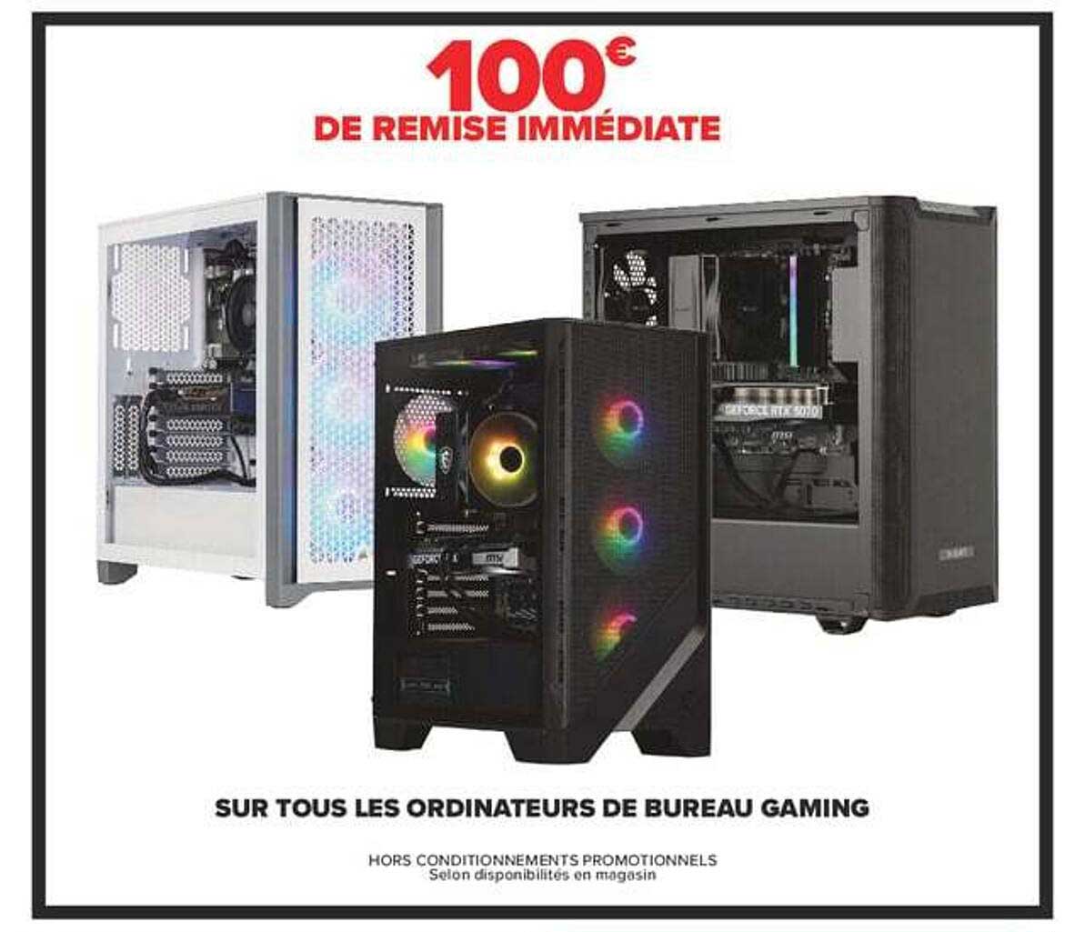 100€ DE REMISE IMMÉDIATE SUR TOUS LES ORDINATEURS DE BUREAU GAMING