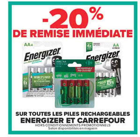 -20% DE REMISE IMMÉDIATE SUR TOUTES LES PILES RECHARGEABLES ENERGIZER ET CARREFOUR
