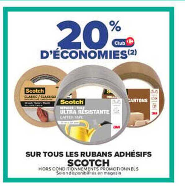 20% D'ÉCONOMIES (2) Club Carrefour SUR TOUS LES RUBANS ADHÉSIFS SCOTCH
