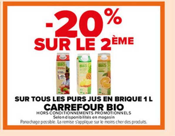 -20% SUR LE 2ÈME SUR TOUS LES PURS JUS EN BRIQUE 1L CARREFOUR BIO