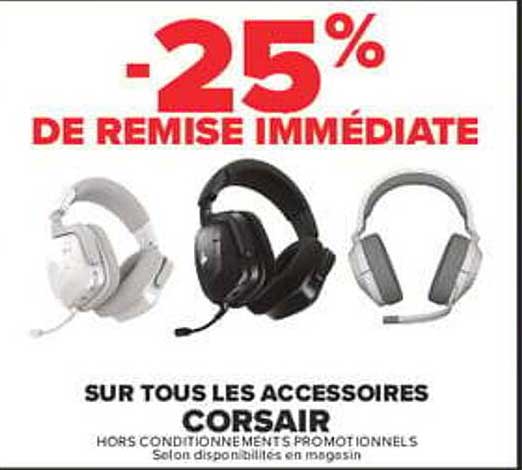 -25% DE REMISE IMMÉDIATE SUR TOUS LES ACCESSOIRES CORSAIR
