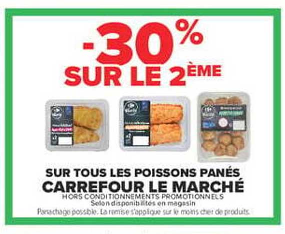 -30% SUR LE 2ÈME SUR TOUS LES POISSONS PANÉS CARREFOUR LE MARCHÉ