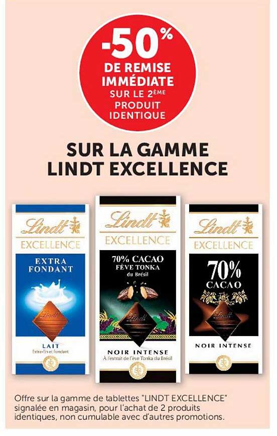-50% DE REMISE IMMÉDIATE SUR LE 2ÈME PRODUIT IDENTIQUE SUR LA GAMME LINDT EXCELLENCE