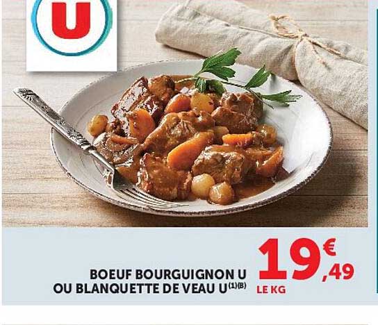 BOEUF BOURGUIGNON U OU BLANQUETTE DE VEAU U