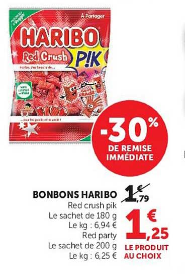 BONBONS HARIBO Red crush pik Le sachet de 180 g Le kg : 6,94 € Red party Le sachet de 200 g Le kg : 6,25 € LE PRODUIT AU CHOIX