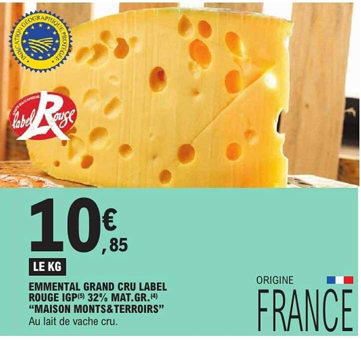EMMENTAL GRAND CRU LABEL ROUGE IGP(5) 32% MAT.GR.(4) “MAISON MONTS&TERROIRS”