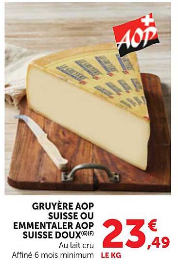 GRUYÈRE AOP SUISSE OU EMMENTALER AOP SUISSE DOUX