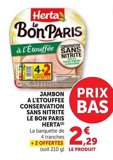 JAMBON A L'ETOUFFEE CONSERVATION SANS NITRITE LE BON PARIS HERTA(2) La barquette de 4 tranches + 2 OFFERTES (soit 210 g)