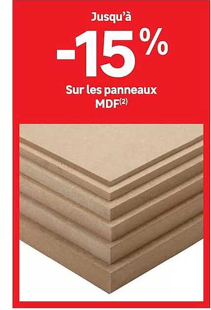 Jusqu'à -15% Sur les panneaux MDF(2)