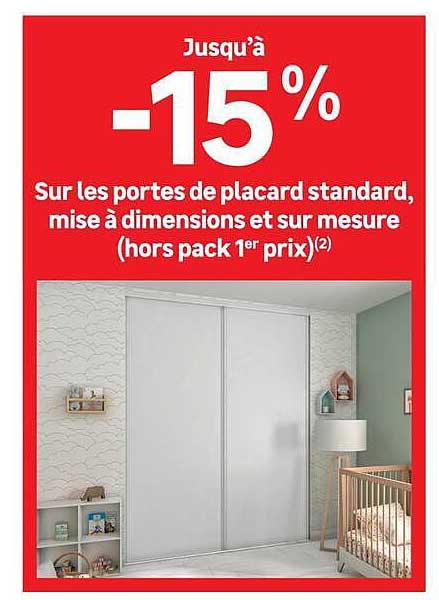 Jusqu’à -15% Sur les portes de placard standard, mise à dimensions et sur mesure (hors pack 1er prix)(2)