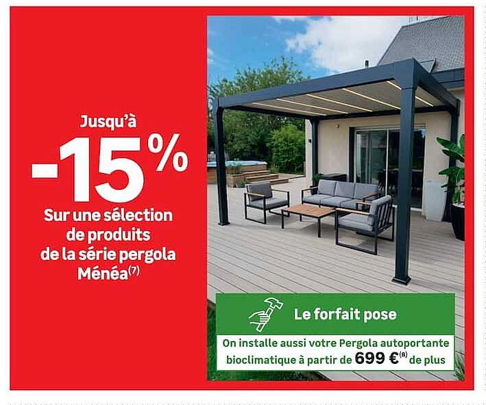 Jusqu’à -15% Sur une sélection de produits de la série pergola Ménea