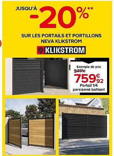 JUSQU’À -20%** SUR LES PORTAILS ET PORTILLONS NEVA KLIKSTROM