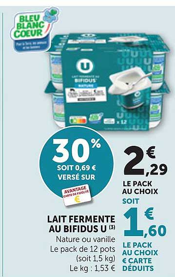 LAIT FERMENTE AU BIFIDUS U (3) Nature ou vanille Le pack de 12 pots (soit 1,5 kg) Le kg : 1,53 €