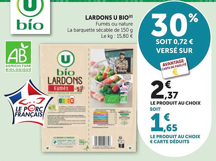 LARDONS U BIO(2) Fumés ou nature La barquette sécable de 150 g Le kg : 15,80 €