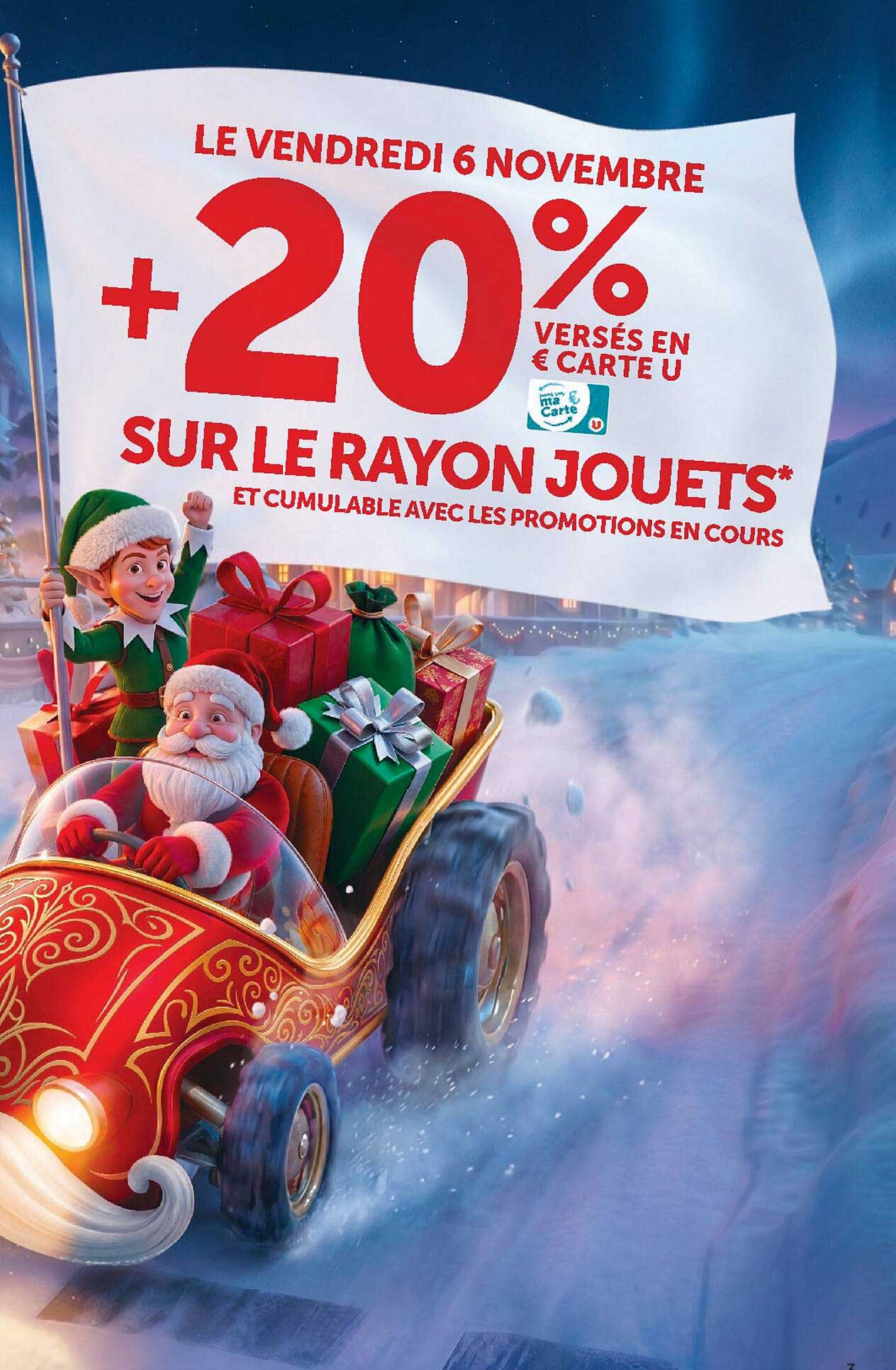 LE VENDREDI 6 NOVEMBRE +20% VERSÉS EN € CARTE U SUR LE RAYON JOUETS* ET CUMULABLE AVEC LES PROMOTIONS EN COURS