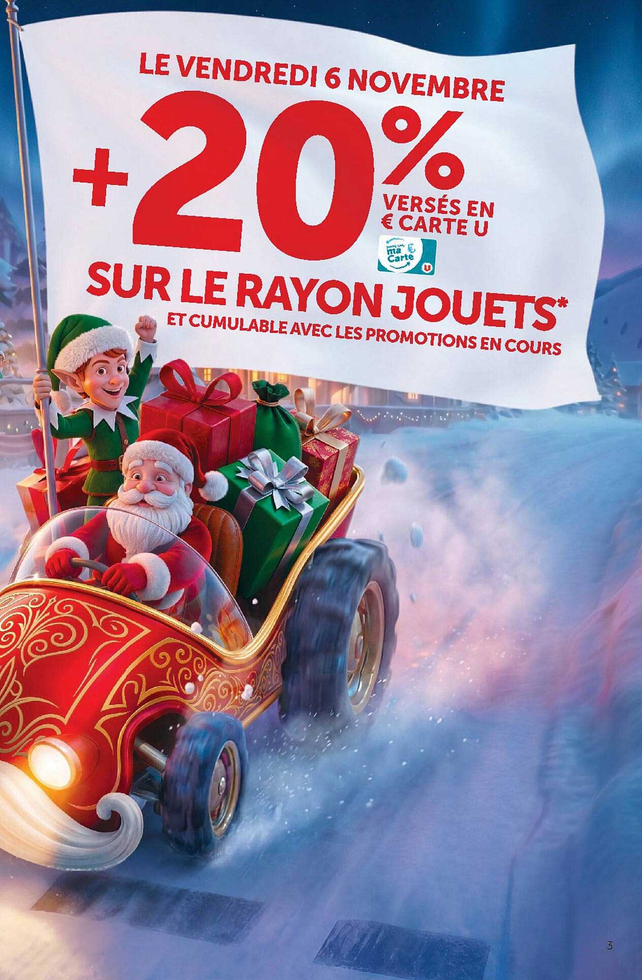 LE VENDREDI 6 NOVEMBRE +20% VERSÉS EN € CARTE U SUR LE RAYON JOUETS* ET CUMULABLE AVEC LES PROMOTIONS EN COURS
