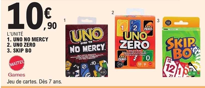 L'UNITÉ 1. UNO NO MERCY 2. UNO ZERO 3. SKIP BO