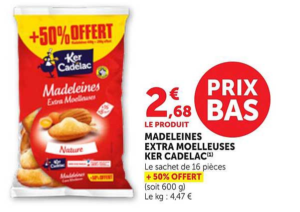 MADELEINES EXTRA MOELLEUSES KER CADELAC¹ Le sachet de 16 pièces + 50% OFFERT (soit 600 g)