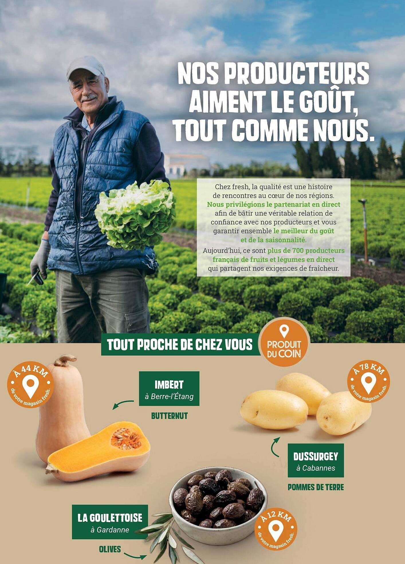 NOS PRODUCTEURS AIMENT LE GOÛT, TOUT COMME NOUS.
