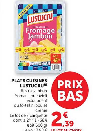 PLATS CUISINES LUSTUCRU RAVIOLI jambon fromage ou ravioli extra boeuf ou tortellini poulet crème
