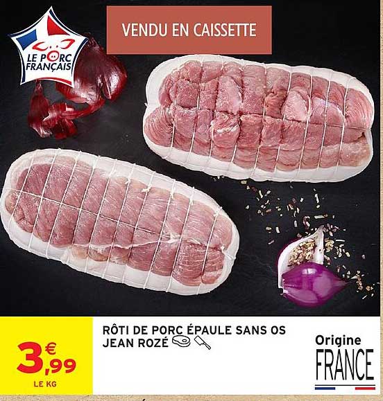 RÔTI DE PORC ÉPAULE SANS OS JEAN ROZÉ