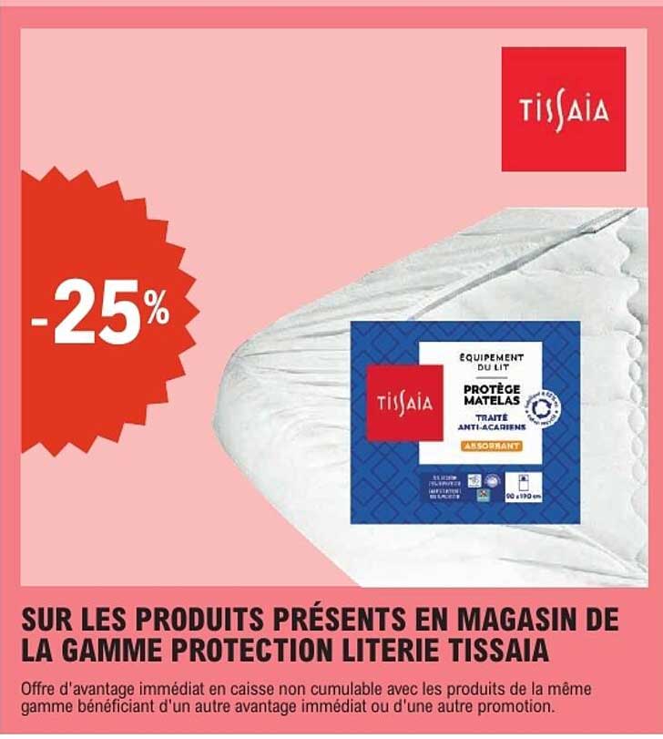 SUR LES PRODUITS PRÉSENTS EN MAGASIN DE LA GAMME PROTECTION LITERIE TISSAIA