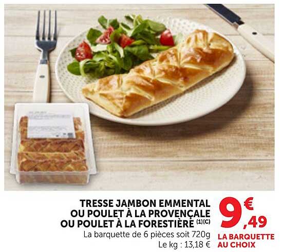 TRESSE JAMBON EMMENTAL OU POULET À LA PROVENÇALE OU POULET À LA FORESTIÈRE 1(1)C