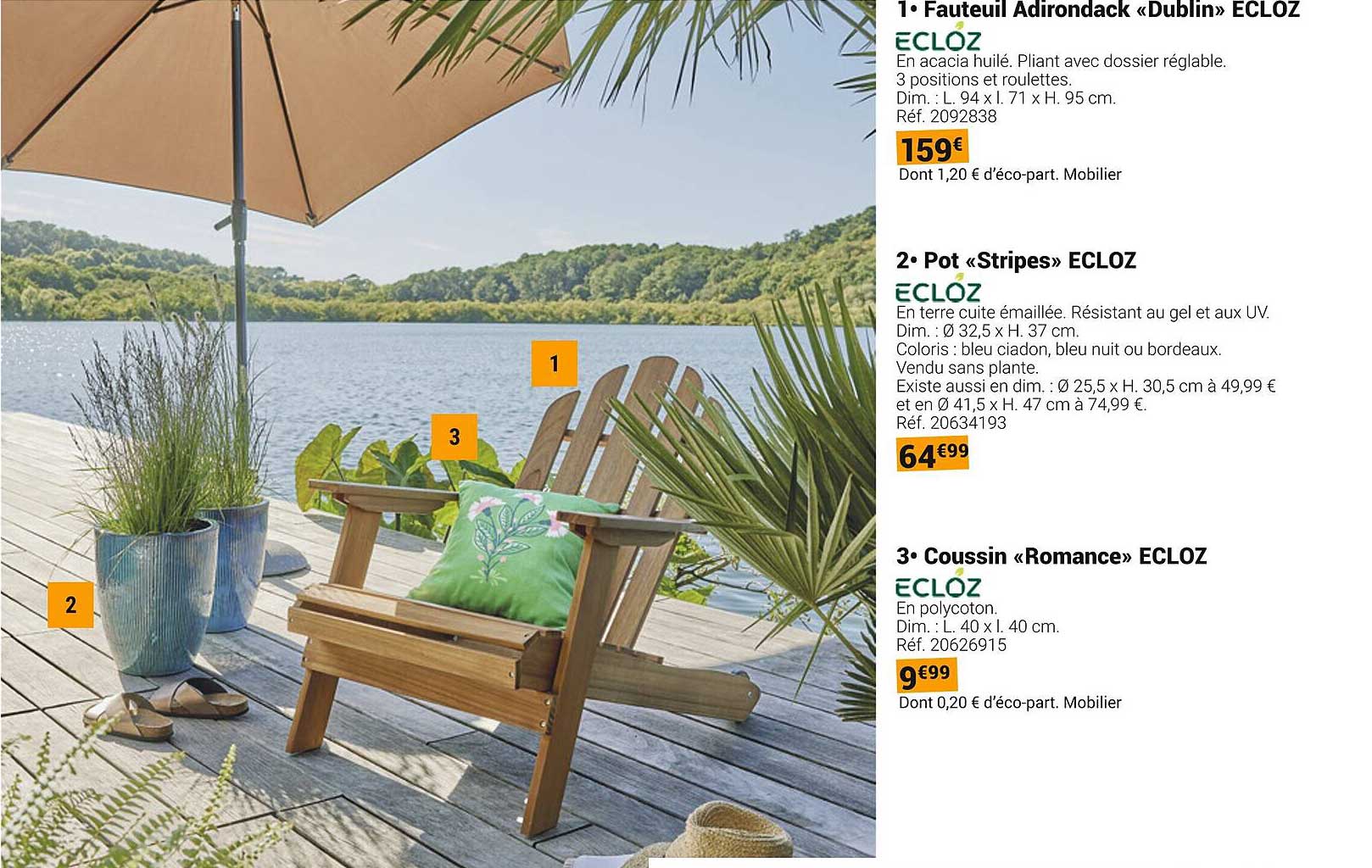 1• Fauteuil Adirondack « Dublin » ECLÖZ  
2• Pot « Stripes » ECLÖZ  
3• Coussin « Romance » ECLÖZ  