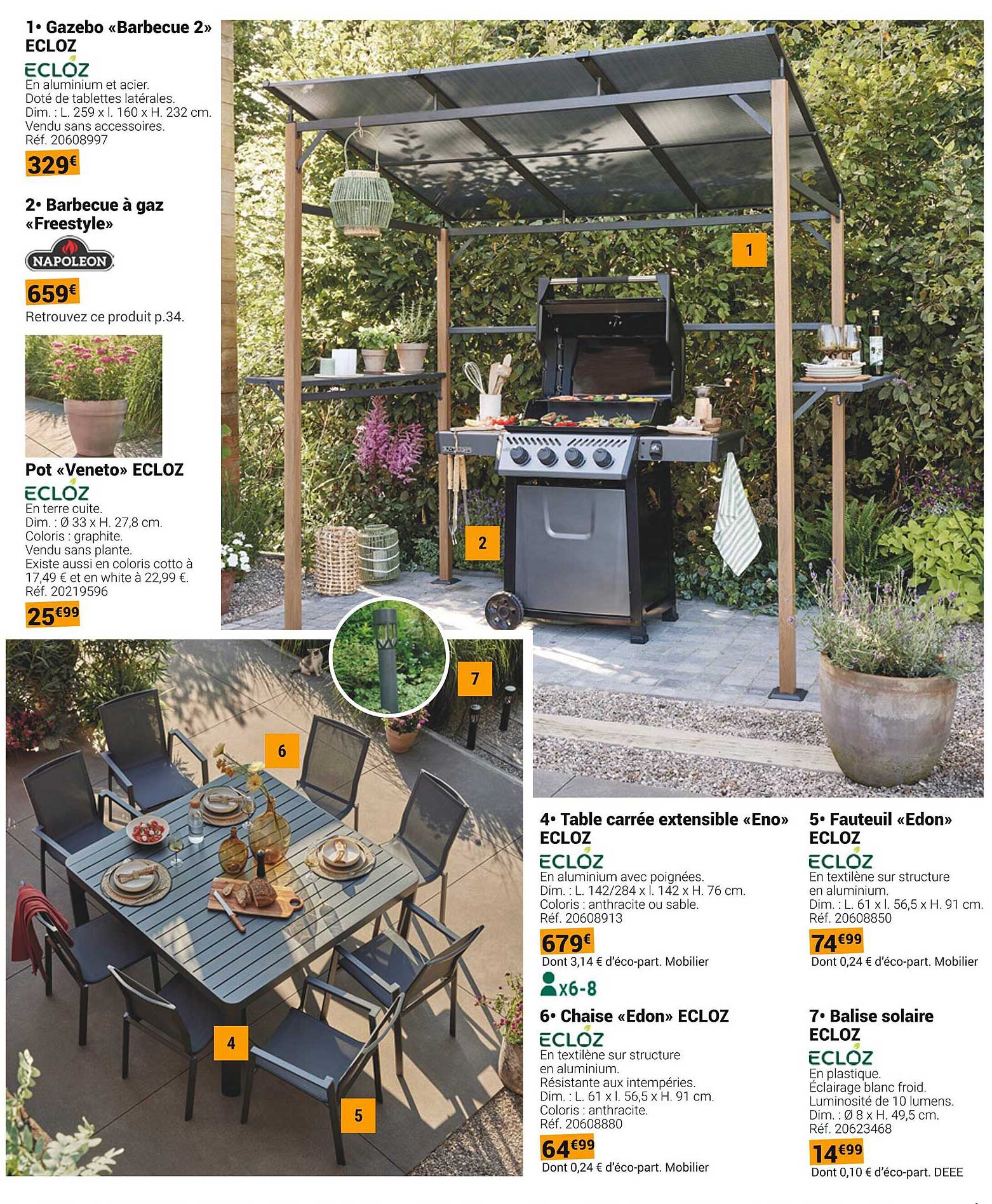 Gazebo « Barbecue 2 » ECL OZ  
Barbecue à gaz « Freestyle » NAPOLEON  
Pot « Veneto » ECL OZ  
Table carrée extensible « Eno » ECL OZ  
Fauteuil « Edon » ECL OZ  
Chaise « Edon » ECL OZ  
Balise solaire ECL OZ  