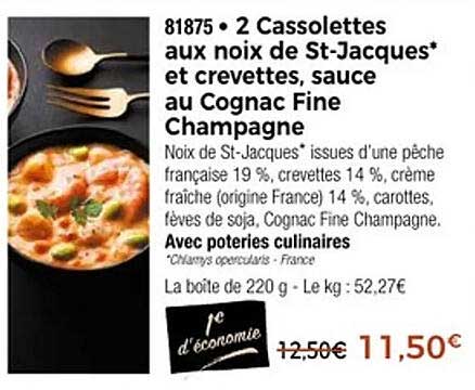 2 Cassolette aux noix de St-Jacques* et crevettes, sauce au Cognac Fine Champagne