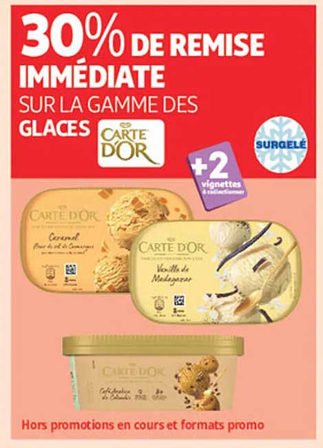 30% DE REMISE IMMEDIATE SUR LA GAMME DES GLACES CARTE D'OR