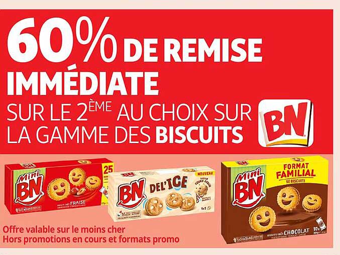 60% DE REMISE IMMINENTE SUR LE 2ÈME AU CHOIX SUR LA GAMME DES BISCUITS BN