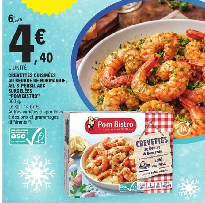 CREVETTES CUISINÉES AU BEURRE DE NORMANDIE, AIL & PERSIL ASC SURGELÉES “POM BISTRO”