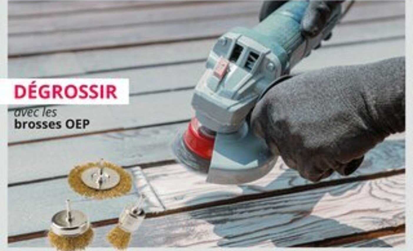 DÉGROSSIR avec les brosses OEP